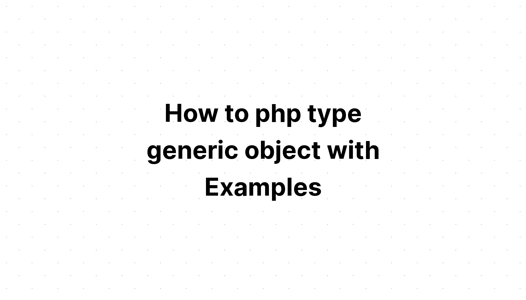 Cách php loại đối tượng chung với Ví dụ